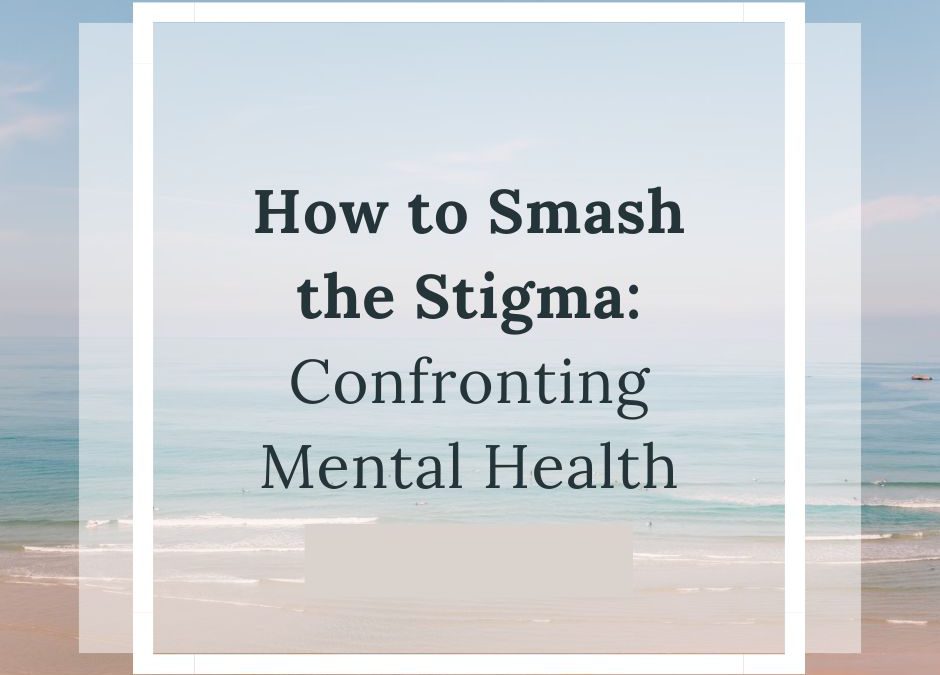 How to Smash the Stigma: Confronting Mental Health