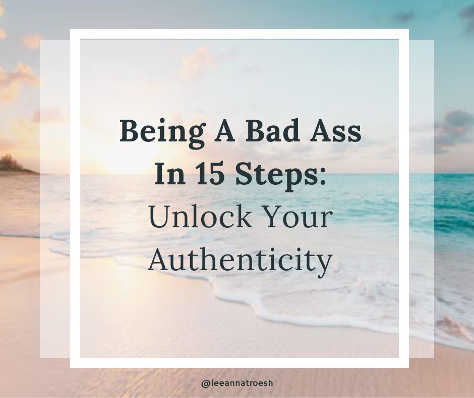 being a bad ass in 15 steps unlock your authenticity