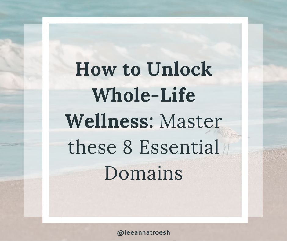 how to unlock whole life wellness master the 8 essential domains